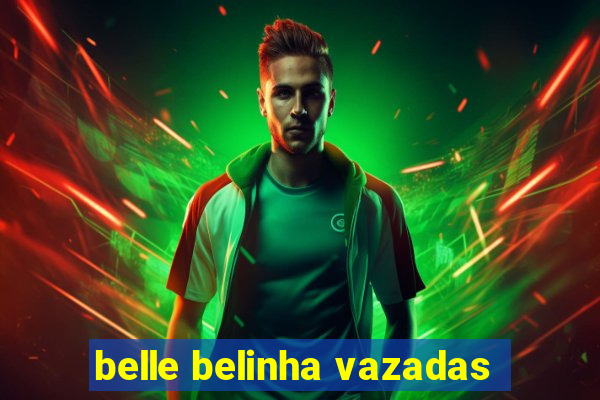 belle belinha vazadas